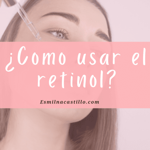 ¿Como usar el retinol?