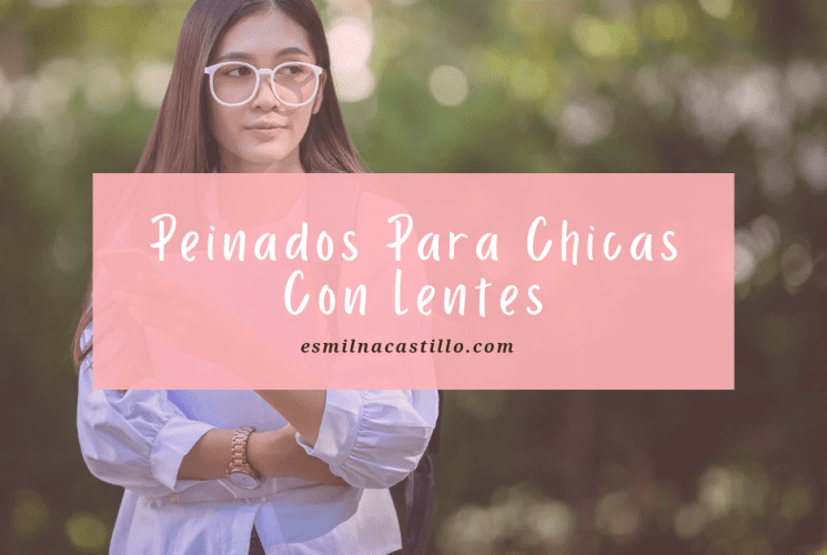 Peinados Para Chicas Con Lentes