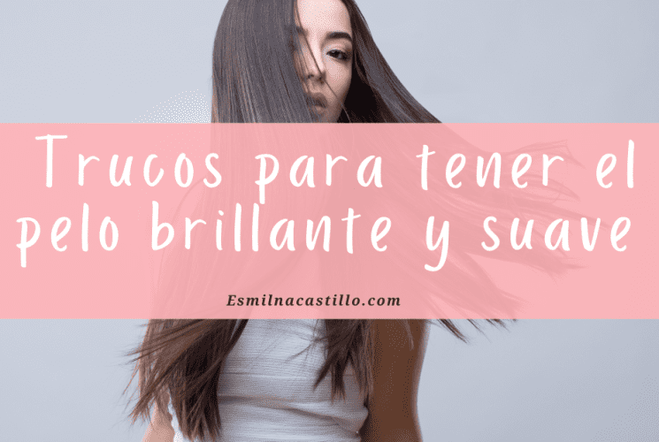 3 Trucos Para Tener El Pelo Brillante Y Suave Desde Casa