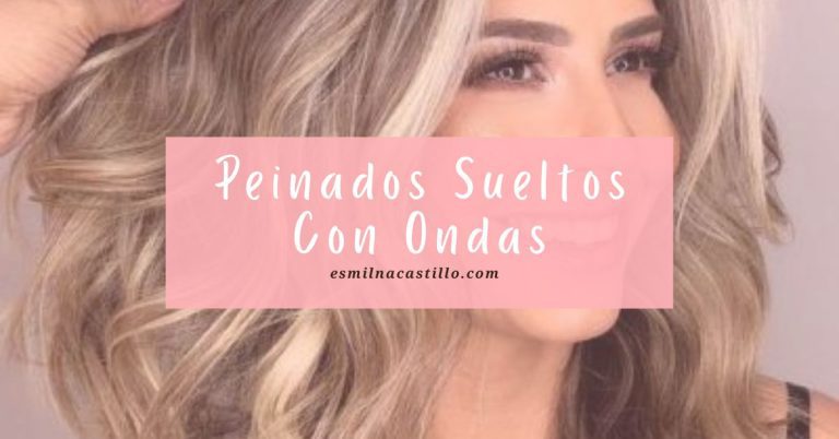 Top Los Mejores Peinados Sueltos Con Ondas Para Esta Temporada