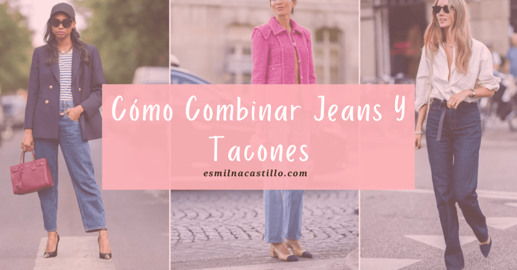 Cómo Combinar Jeans Y Tacones