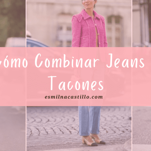 Cómo Combinar Jeans Y Tacones