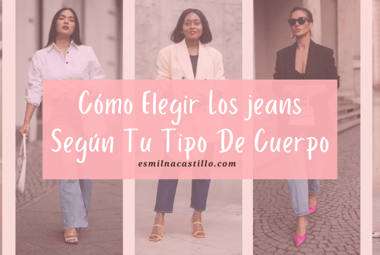 Cómo Elegir Los jeans Según Tu Tipo De Cuerpo