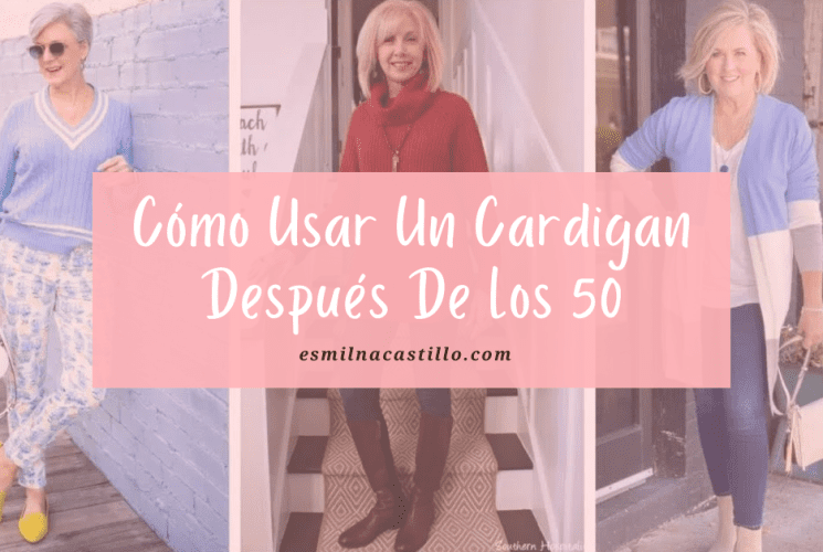 Cómo Usar Un Cardigan Después De Los 50