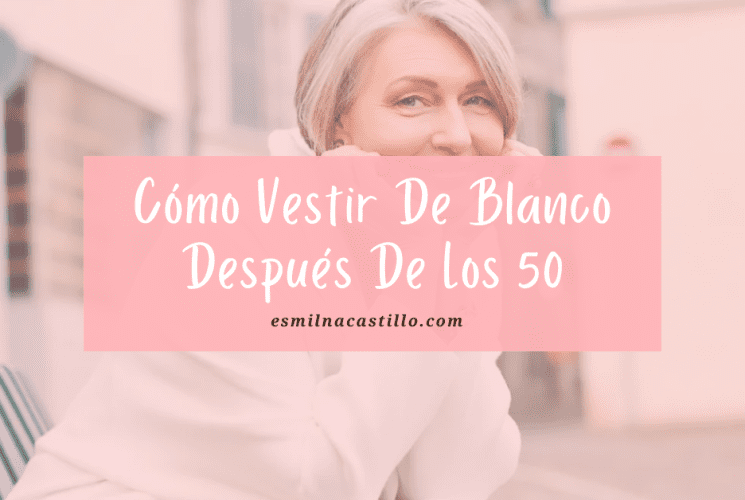 Cómo Vestir De Blanco Después De Los 50