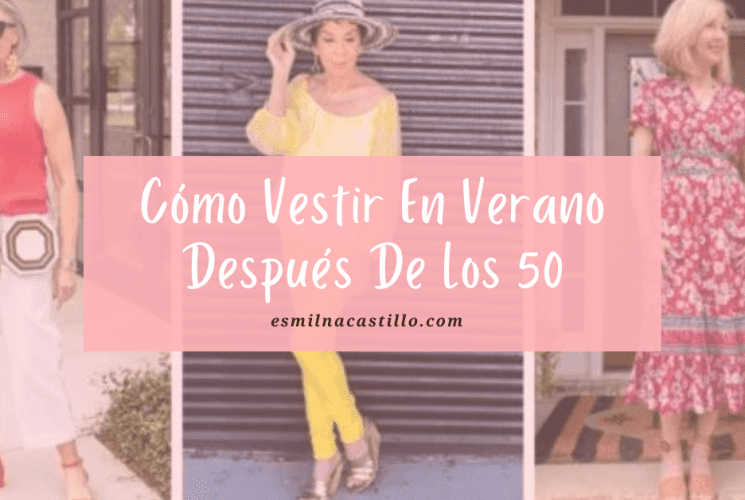 Cómo Vestir En Verano Después De Los 50