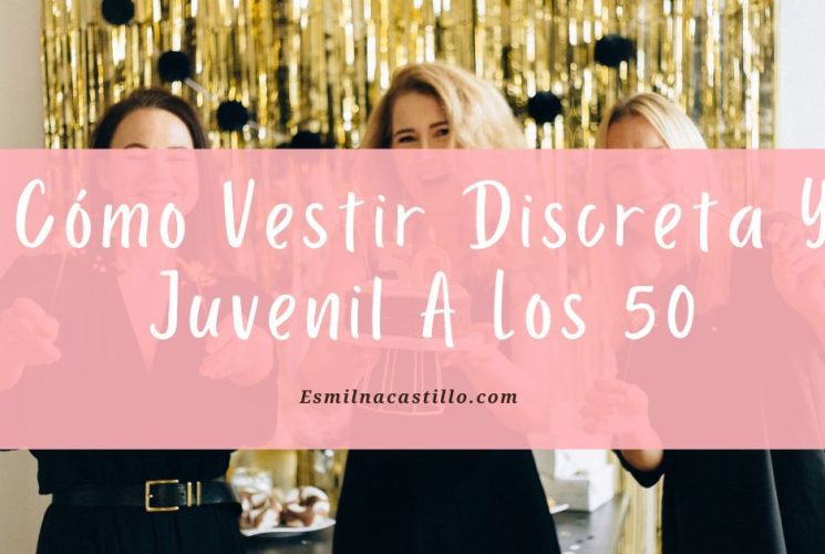 Entérate De Estos 4 Trucos Para Saber Cómo Vestir Discreta Y Juvenil A Los 50