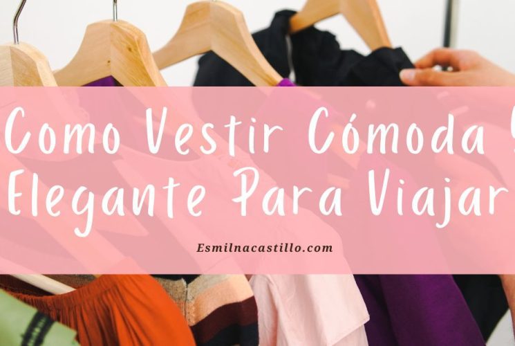 Como Vestir Cómoda Y Elegante Para Viajar