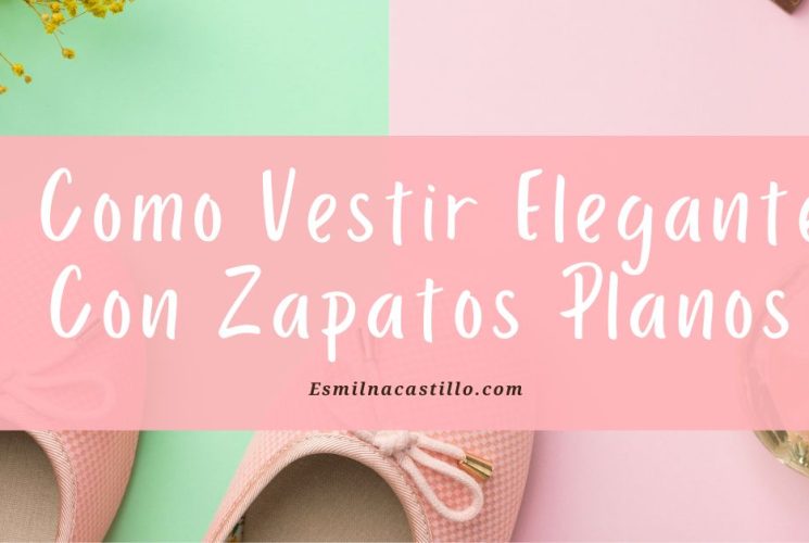 Como Vestir Elegante Con Zapatos Planos