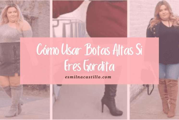 Cómo Usar Botas Altas Si Eres Gordita