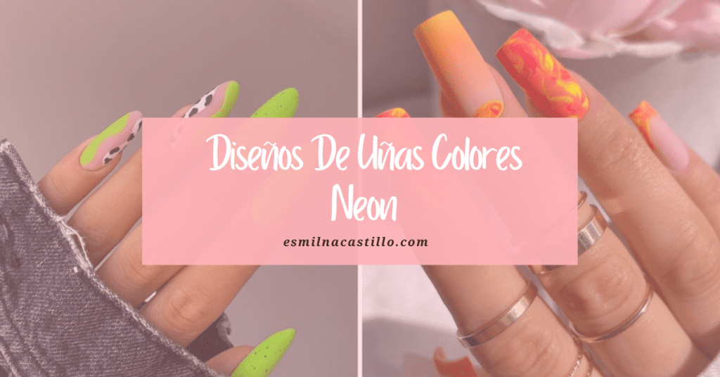 Diseños De Uñas Colores Neon