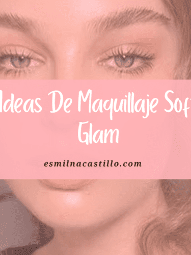 20 Looks Hermosos: Maquillaje Soft Glam Paso A Paso