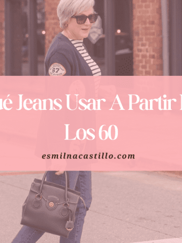 Qué Jeans Usar A Partir De Los 60: 3 Reglas Que Debes Seguir + Consejos Y Trucos