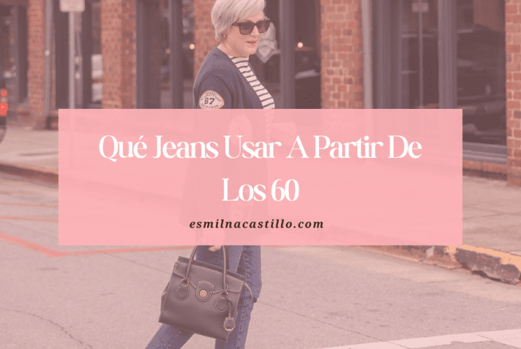 Qué Jeans Usar A Partir De Los 60