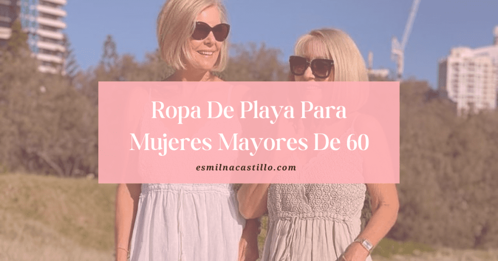 Ropa De Playa Para Mujeres Mayores De 60