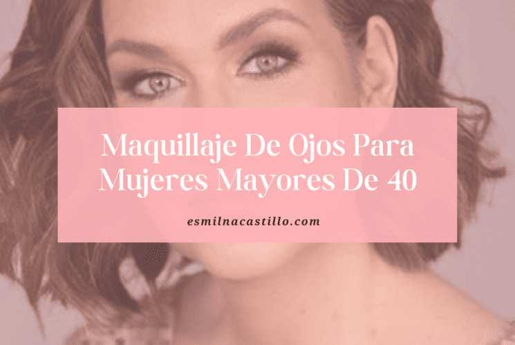 Maquillaje De Ojos Para Mujeres Mayores De 40