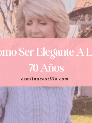 Cómo Ser Elegante A Los 70 Años: 6 consejos de moda antienvejecimiento