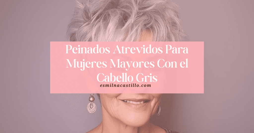 Peinados Atrevidos Para Mujeres Mayores Con el Cabello Gris