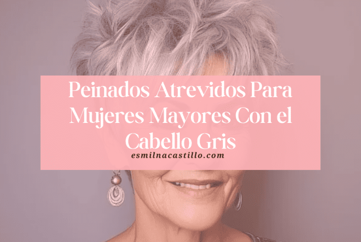 Peinados Atrevidos Para Mujeres Mayores Con el Cabello Gris