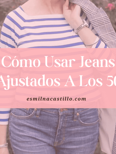 Cómo Usar Jeans Ajustados A Los 50 ¿QUÉ MODELO ES EL ADECUADO PARA USTED?