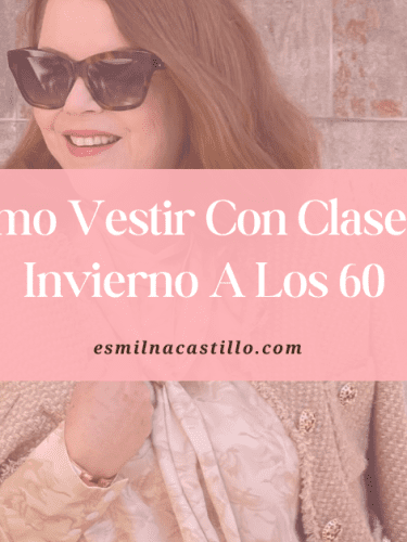 Cómo Vestir Con Clase En Invierno A Los 60: 5 PIEZAS IMPRESCINDIBLES PARA LOGRAR LOOKS ELEGANTES