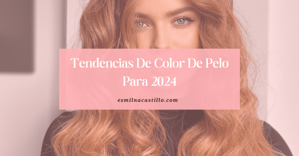 Tendencias De Color De Pelo Para 2024