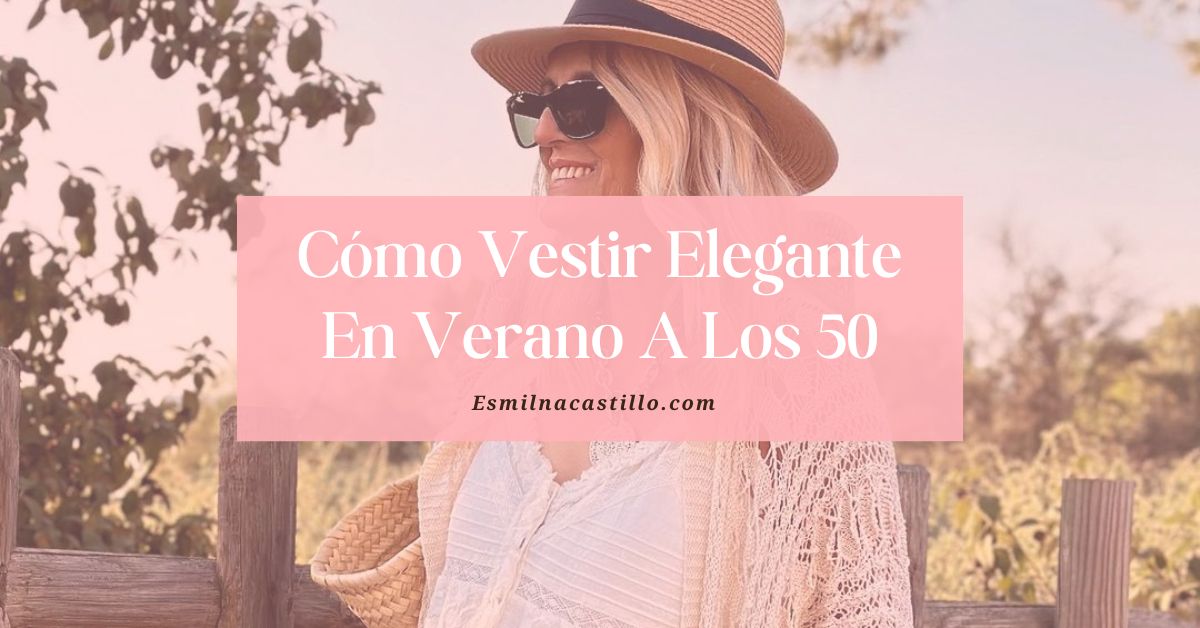 Cómo Vestir Elegante En Verano A Los 50: ¡Estilo Sin Límites De Edad ...