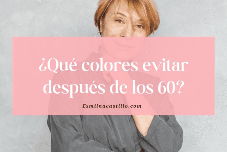 Qué colores evitar después de los 60