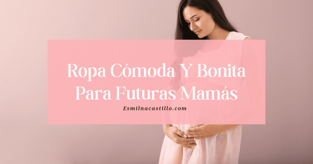 Ropa Cómoda Y Bonita Para Futuras Mamás