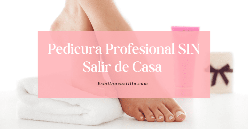 La mejor Pedicura Profesional SIN Salir de Casa: 6 PASOS y TRUCOS 