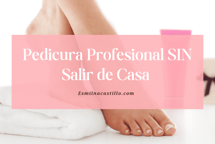 La mejor Pedicura Profesional SIN Salir de Casa: 6 PASOS y TRUCOS 