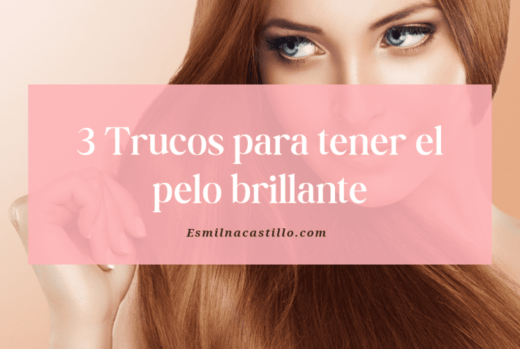 trucos para tener el pelo brillante