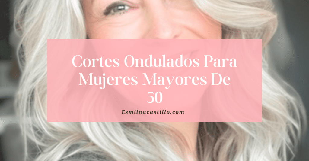 Cortes Ondulados Para Mujeres Mayores De 50