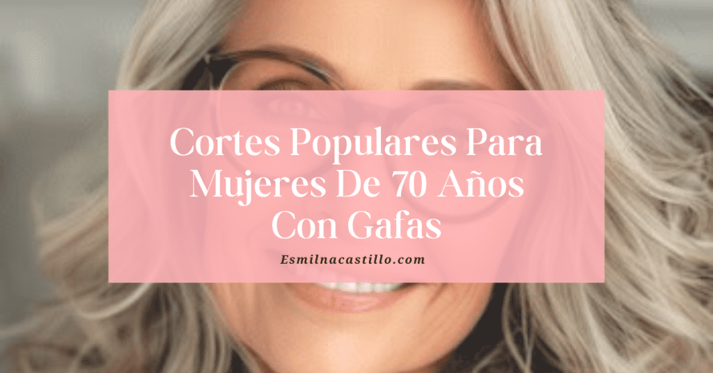 Cortes Populares Para Mujeres De 70 Años Con Gafas