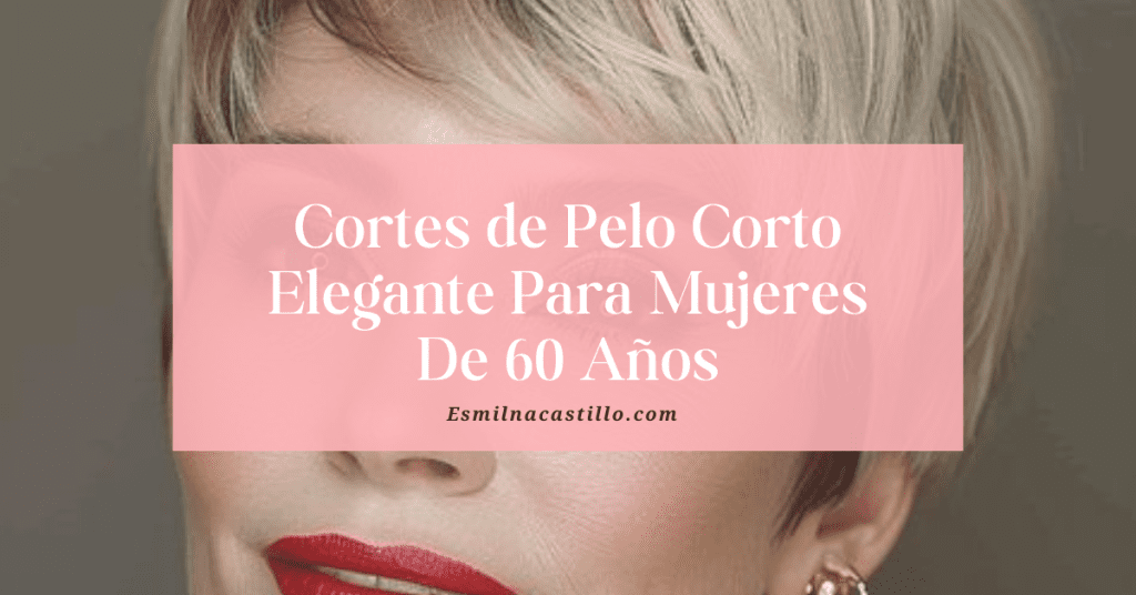 Cortes de Pelo Corto Elegante Para Mujeres De 60 Años