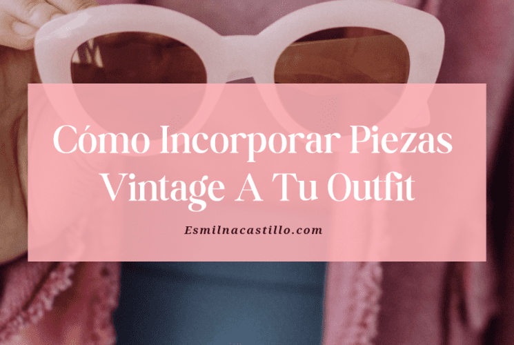 Incorporar Piezas Vintage Al Outfit