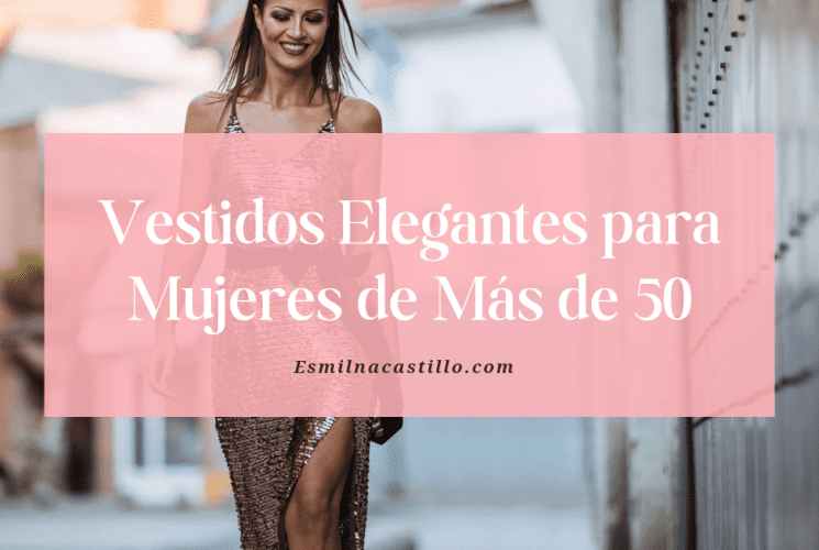 Vestidos Elegantes para Mujeres de Más de 50