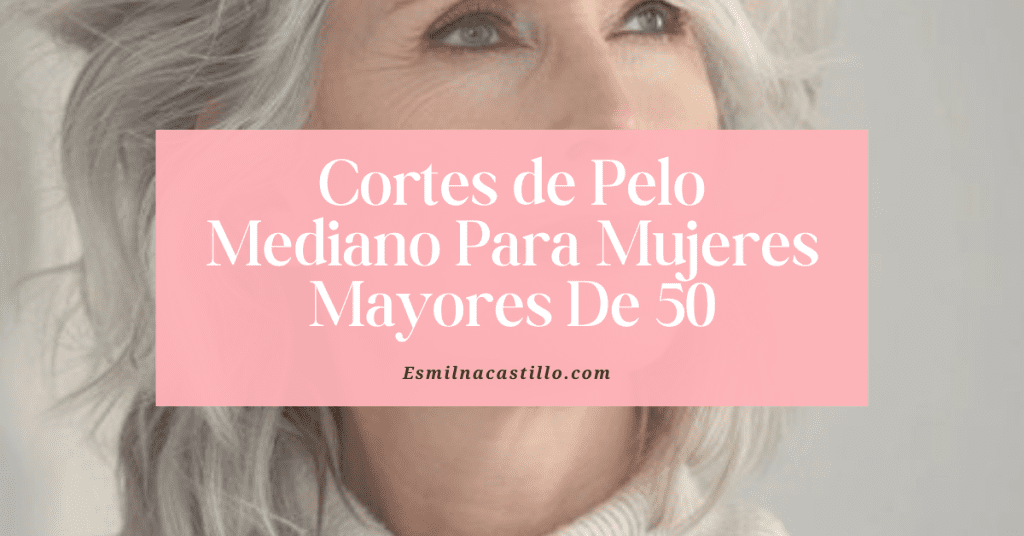 Cortes de Pelo Mediano Para Mujeres Mayores De 50