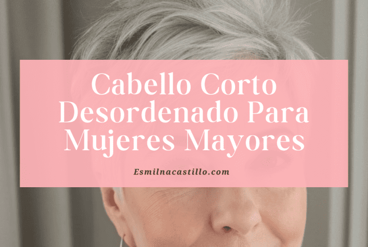 Cabello Corto Desordenado Para Mujeres Mayores