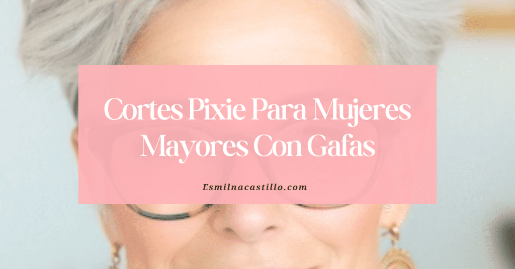 Cortes Pixie Para Mujeres Mayores Con Gafas