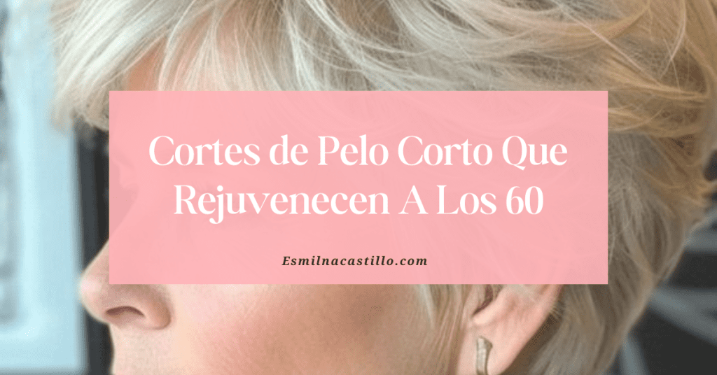 Cortes de Pelo Corto Que Rejuvenecen A Los 60