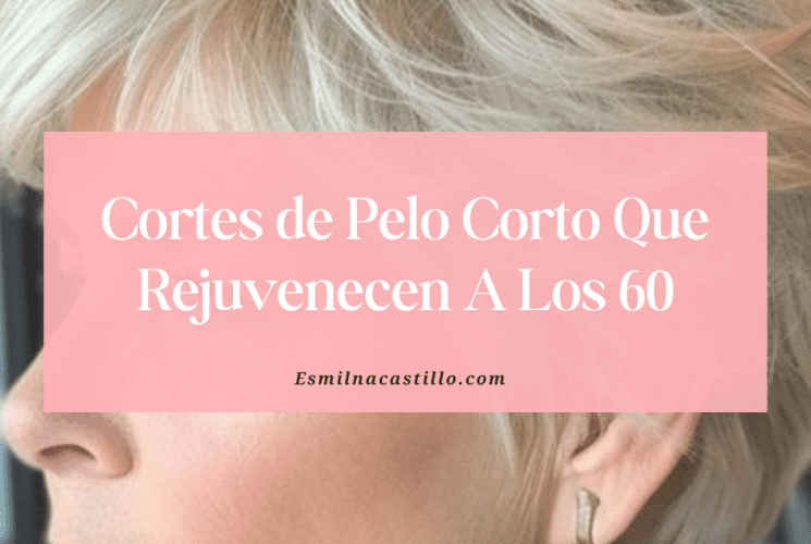 Cortes de Pelo Corto Que Rejuvenecen A Los 60