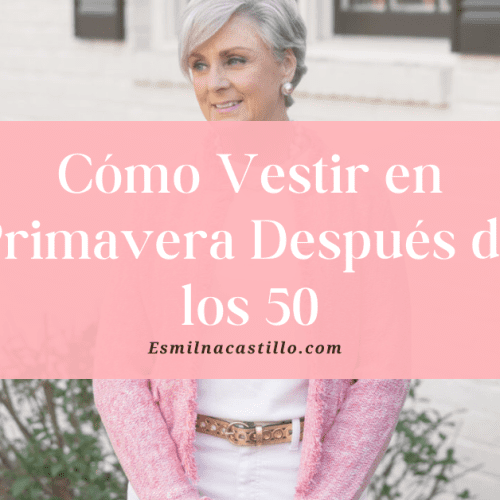 Cómo Vestir en Primavera Después de los 50