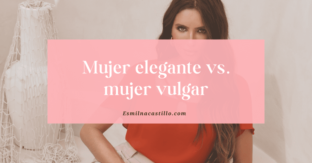 Mujer Elegante Vs Mujer Vulgar