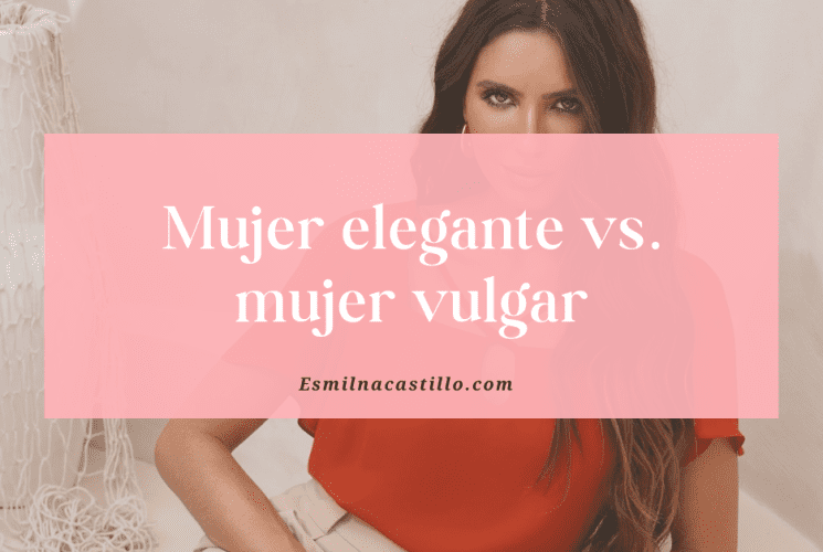 Mujer Elegante Vs Mujer Vulgar