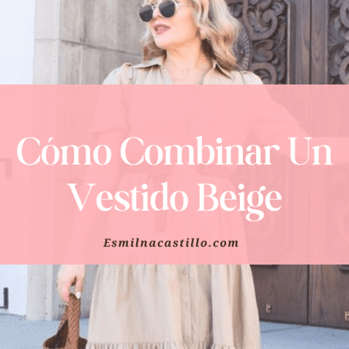 Cómo Combinar Un Vestido Beige