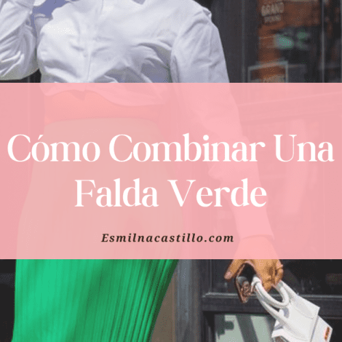 Cómo Combinar Una Falda Verde