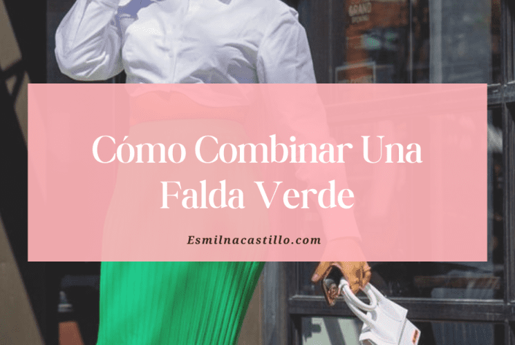 Cómo Combinar Una Falda Verde