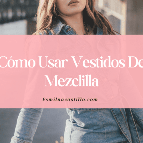 Cómo Usar Vestidos De Mezclilla