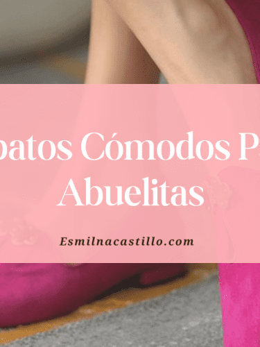 Zapatos Cómodos Para Abuelitas: 9 Modelos Bonitos y Suaves Para Cuidar Sus Pies
